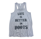 Life is Better in Boots Women's Racerback Tank