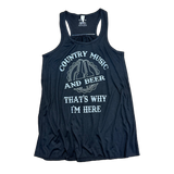 Country Music and Beer That’s Why I’m Here Women's Tank