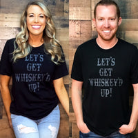 Let's Get Whiskey'd Up! Tee